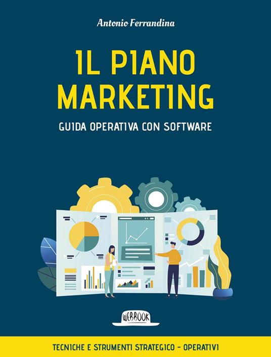 Il piano marketing. Guida operativa con software. Tecniche e strumenti strategico-operativi - Antonio Ferrandina - ebook