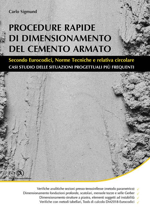 Procedure rapide di dimensionamento del cemento armato. Secondo eurocodici, norme tecniche e relativa circolare - Carlo Sigmund - copertina