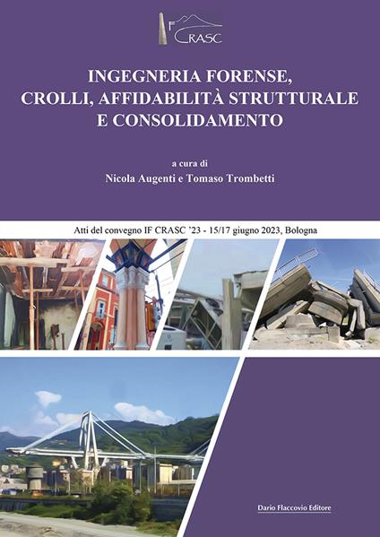 Ingegneria forense, crolli, affidabilità strutturale e consolidamento. Atti del Convegno IFCRASC23-15/17 giugno 2023 - Nicola Augenti,Tomaso Trombetti - copertina