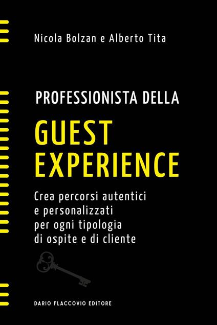 Professionista della guest experience. Crea percorsi autentici e personalizzati per ogni tipologia di ospite e di cliente - Nicola Bolzan,Alberto Tita - ebook
