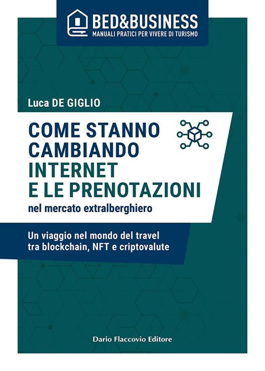 Come stanno cambiando internet e le prenotazioni nel mercato extralberghiero. Un viaggio nel mondo del travel tra blockchain, NFT e criptovalute - Luca De Giglio - ebook