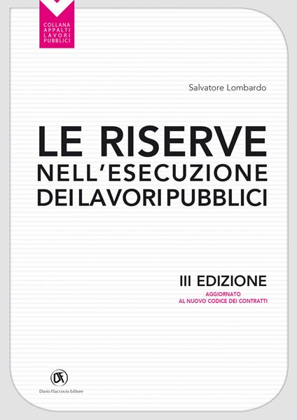 Le riserve nell'esecuzione dei lavori pubblici. Aggiornato al nuovo codice dei contratti - Salvatore Lombardo - copertina
