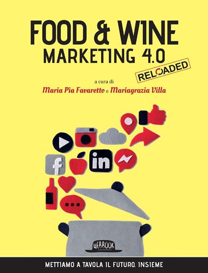 Food & Wine Marketing 4.0 Reloaded - Maria Pia Favaretto,Mariagrazia Villa - ebook