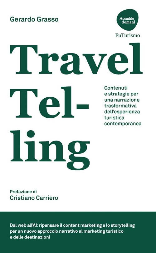 TravelTelling. Contenuti e strategie per una narrazione trasformativa dell'esperienza turistica contemporanea - Gerardo Grasso - ebook