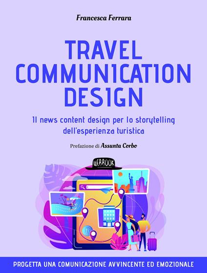 Travel communication design. Il news content design per lo storytelling dell'esperienza turistica - Francesca Ferrara - copertina