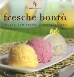 Fresche bontà. Gelati, semifreddi e torte gelato