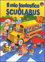 Il mio fantastico scuolabus. Libro pop-up