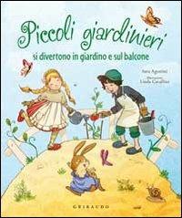Piccoli giardinieri si divertono in giardino e sul balcone - Sara Agostini,Linda Cavallini - copertina