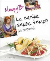 La cucina senza tempo (da perdere) - MonnyB - copertina
