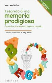 Il segreto di una memoria prodigiosa. Tecniche di memorizzazione rapida - Matteo Salvo - copertina