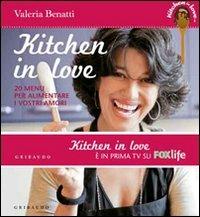 Kitchen in love. 20 menu per alimentare i vostri amori - Valeria Benatti - copertina