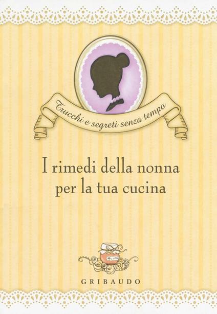 I rimedi della nonna per la tua cucina - Valentina Beggio - copertina