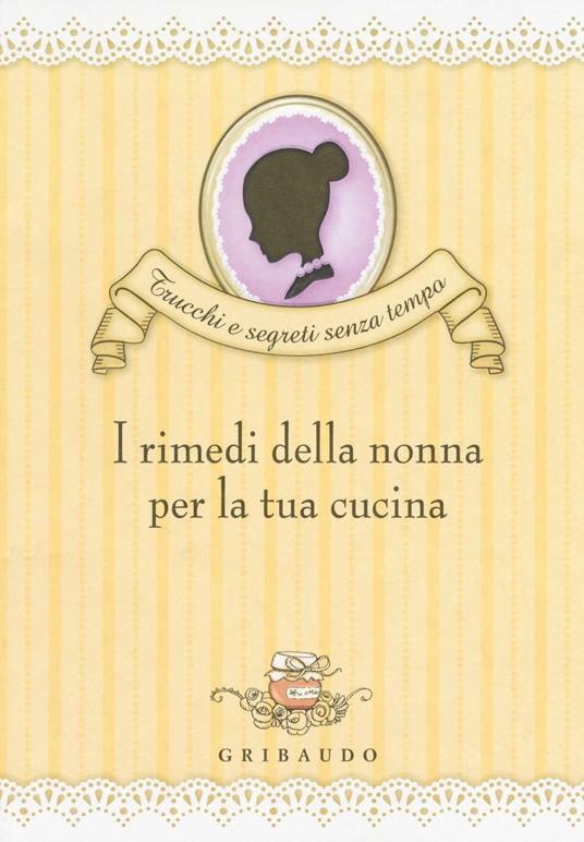 I rimedi della nonna per la tua cucina - Valentina Beggio - copertina