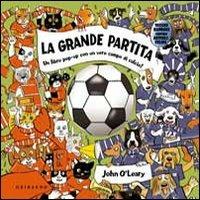 La grande partita. Libro pop-up - John O'Leary - copertina