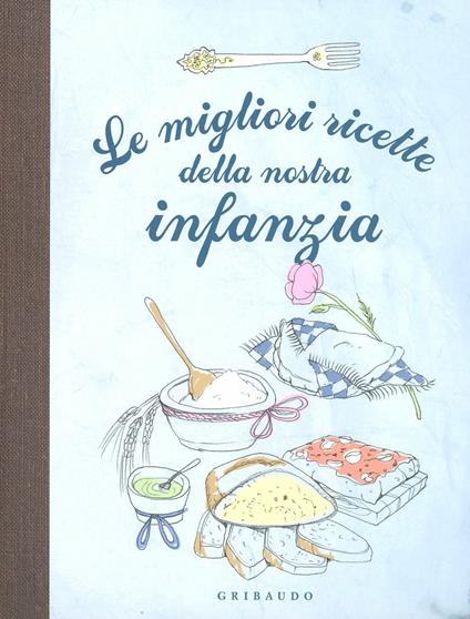 Le migliori ricette della nostra infanzia - copertina