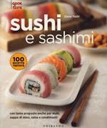 Sushi e sashimi. Con tante proposte anche per maki, zuppe di miso, salse e condimenti. Ediz. illustrata