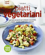 Piatti vegetariani con tante proposte per antipasti, stuzzichini, zuppe, insalate, piatti unici e dessert. Ediz. illustrata