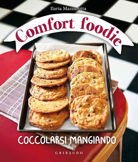 Comfort foodie. Coccolarsi mangiando - Ilaria Mazzarotta - 3