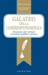 galateo della corrispondenza. Strumenti, stili e formule di scrittura pubblica e privata