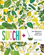 Succhi + per depurarsi, guarire e vivere sani