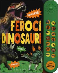 Feroci dinosauri. Libro sonoro. Ediz. illustrata - copertina