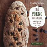 Dal forno con amore. Pane, pizze, stuzzichini & dolci