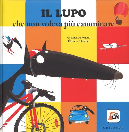 Il lupo che non voleva più camminare. Amico lupo - Orianne Lallemand - 2