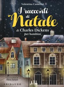 Libro I racconti di Natale di Charles Dickens per bambini. Ediz. a colori Valentina Camerini