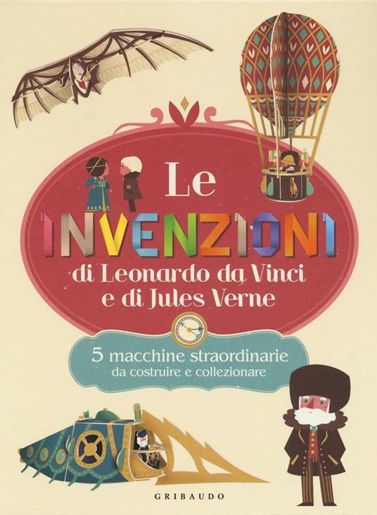 Le invenzioni di Leonardo Da Vinci e di Jules Verne. 5 macchine straordinarie da costruire e collezionare. Con gadget - copertina