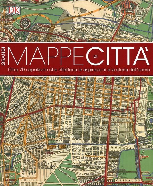 Grandi mappe di città. oltre 70 capolavori che riflettono le aspirazioni e la storia dell'uomo. Ediz. illustrata - copertina