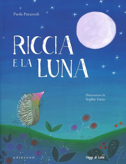 Riccia e la luna. Ediz. a colori - Paola Parazzoli - copertina