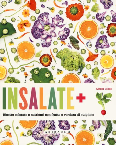 Insalate + ricette colorate e nutrienti con frutta e verdura di stagione - Amber Locke - copertina