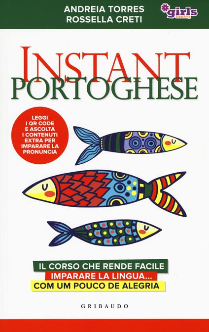 Instant portoghese. Il corso che rende facile imparare la lingua... com um pouco de alegria. Girls4teaching. Con Contenuto digitale per download e accesso on line - Andreia Torres,Rossella Creti - copertina