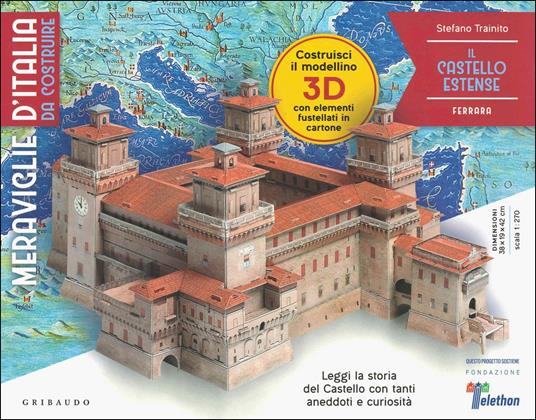 Il castello estense. Ferrara. Meraviglie d'Italia da costruire. Ediz. a colori. Con gadget - Stefano Trainito - copertina