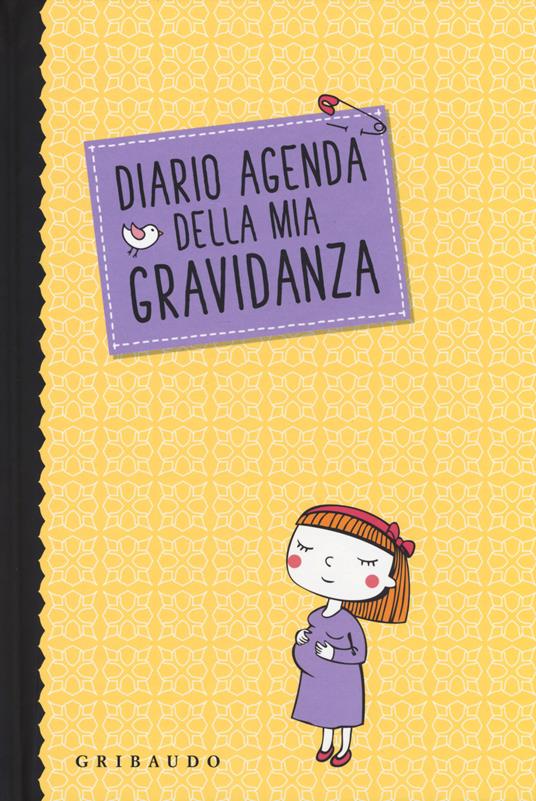 Diario agenda della mia gravidanza - Serena Dei - Libro - Gribaudo