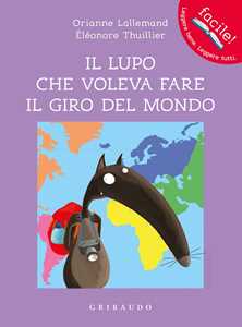 Libro Il lupo che voleva fare il giro del mondo. Amico lupo. Ediz. a colori Orianne Lallemand