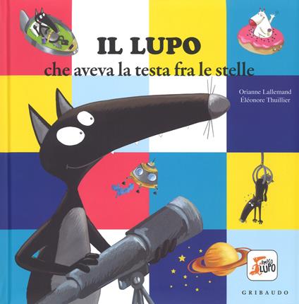 Il lupo che aveva la testa fra le stelle. Amico lupo. Ediz. a colori - Orianne Lallemand - copertina