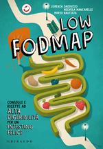 Low Fodmap. Consigli e ricette ad alta digeribilità che fanno bene all'intestino