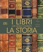 I libri che hanno cambiato la storia. Da «I Ching» a «Il Piccolo Principe». Ediz. a colori