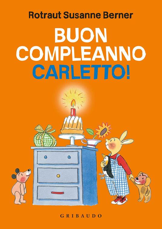 Buon compleanno Carletto! Ediz. illustrata - Rotraut Susanne Berner - copertina
