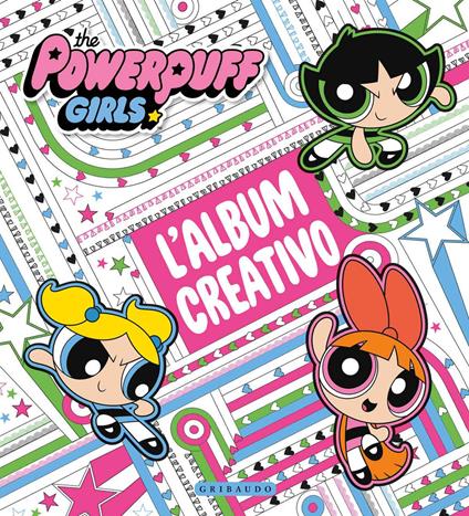 L'album creativo. The Powerpuff Girls. Ediz. illustrata - copertina