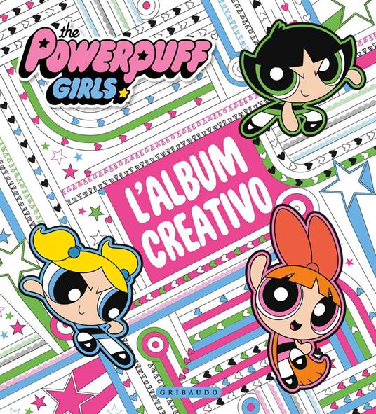 L'album creativo. The Powerpuff Girls. Ediz. illustrata - copertina
