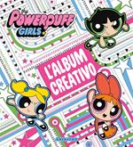 L'album creativo. The Powerpuff Girls. Ediz. illustrata