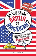 Do you speak british or american? Differenze e curiosità tra l'inglese del Regno Unito e quello degli USA