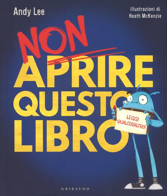 Non aprire questo libro. Leggi qualcos'altro! Ediz. a colori - Andy Lee - 2