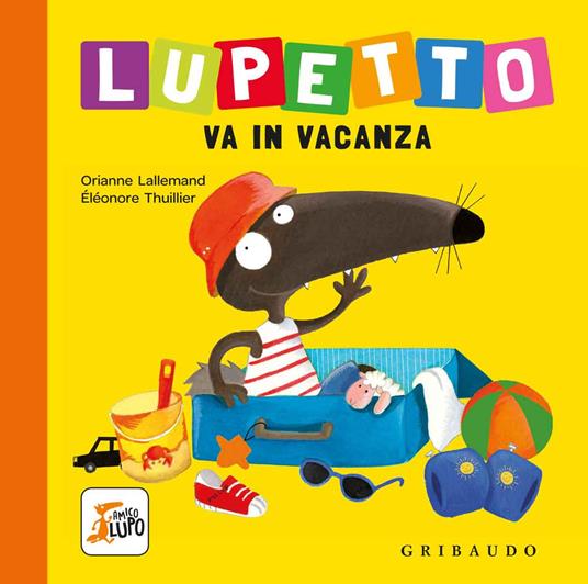 Lupetto va in vacanza. Amico lupo. Ediz. a colori - Orianne Lallemand - copertina