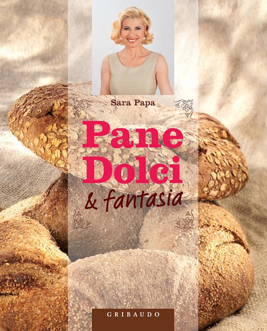 Pane, dolci & fantasia - Sara Papa - ebook