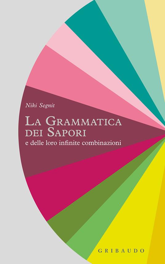 La grammatica dei sapori e delle loro infinite combinazioni - Niki Segnit,Cristina Pradella - ebook