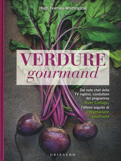 Verdure gourmand. Nuove ricette - Hugh Fearnley-Whittingstall - copertina