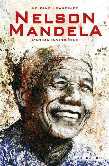 Nelson Mandela. L'anima invincibile - Lewis Helfand,Banerjee Sankha - copertina